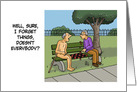 Humorous Blank Card Sure I Forget Things Doesn’t Everybody card