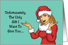 Adult Christmas The Only Gift I Want To Give You On Naughty List card