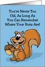 Humorous Blank Card Never Too Old Remember Where Your Nuts Are card
