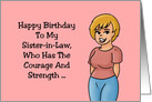 Humorous Birthday Card For Sister-in-Law Who Has The Courage card