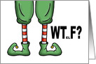 Humorous Christmas Card With Cartoon Elf Legs WTelF? card