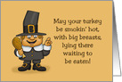 Humorous Adult Thanksgiving Card May Your Turkey be Smokin’ Hot card