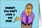 Humorous Birthday Card You Don’t Look A Day Over Your Actual Age card
