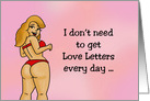 Adult Love, Romance Card I Don’t Need To Get Love Letters Everyday card