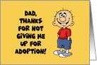 Father’s Day Card Dad, Thanks For Not Giving Me Up For Adoption card