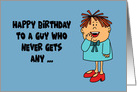Humorous Birthday Card For Him A Guy Who Never Gets Any Older card