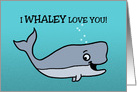 Cute Love, Romance Card With Cartoon Whale I Whaley Love You card