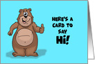 Humorous Hello Card I Don’t Have To Put On Pants And Come Tell You card
