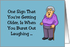 Humorous Getting Older Birthday When You Burst Out Laughing card
