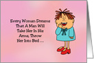 Friendship Card Every Woman Dreams A Man Will Take Her card