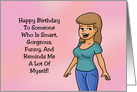 Friend Birthday Card To Someone Who Reminds Me A Lot Of Myself card