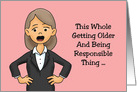 This Whole Getting Older And Being Responsible Thing card
