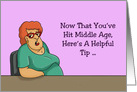 Getting Older Now That You’ve Hit Middle Age Here’s A Helpful Tip card