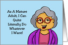 Friendship Card As An Adult I Can Quite Literally Do What I Want card