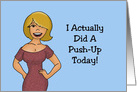 Humorous Friendship Card I Actually Did A Push-up Today card