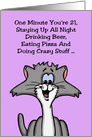 Getting Older Birthday One Minute You’re 21 Staying Up All Night card