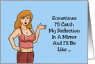 Friendship Card Catch My Reflection In A Mirror That Can’t Be Right card