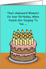 That Awkward Moment On Your Birthday When People Are Singing card