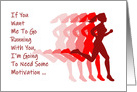 Humorous Friendship Card If You Want Me To Go Running With You card