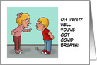 Humorous Covid-19 Card Oh Yeah, Well You’ve Got Covid Breath card