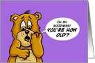 Humorous Birthday Bear Oh My Goodness! You’re How Old? That’s Gotta Hurt card