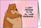 Encouragement Card I Can’t Promise To Fix All Your Problems card