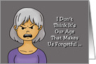 Getting Older Birthday It’s Not Our Age That Makes Us Forgetful card