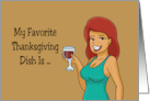 Humorous Thanksgiving Card My Favorite Thanksgiving Dish Is Wine card