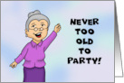 Humorous Grandmother Birthday Card Never Too Old To Party card