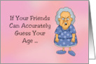 Humorous Getting Older Birthday If Your Friends Can Guess Your Age card