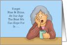 Getting Older Birthday Forget Rise And Shine Woman with Coffee card