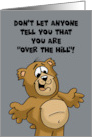 Getting Older Birthday Don’t Let Anyone Tell You You’re Over The Hill card