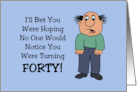 Humorous 40th Birthday Hoping No One Would Notice You Turned 40 card