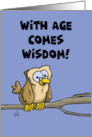 Humorous Getting Older Birthday With Age Comes Wisdom card