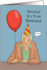 Humorous Getting Older Birthday With Cartoon Old Man Saying Yippee. card