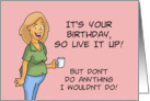 Humorous Birthday Card But Don’t Do Anything I Wouldn’t Do card