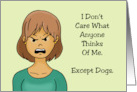 Friendship I Don’t Care What Anyone Thinks Of Me Except Dogs card