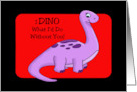 Valentine With Cute Dinosaur I Dino What I’d Do Without You card