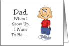 Humorous Birthday For Dad When I Grow Up I want To Be As Funny card