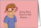 Funny Mother’s Day Sorry I’m The Reason You Pee When You Laugh card