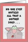 Funny Mother’s Day No One Ever Notices All That A Mother Does card