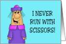 Hi/Hello I Never Run With Scissors The Last Two Words Are Unnecessary card