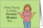 Hello Card I Keep Trying To Make Protein Shakes Comes Out Margaritas card