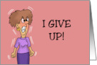 Humorous Birthday I Give Up Can’t You At Least Try To Look Your Age card