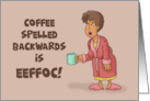 National Coffee Day Cartoon Woman Coffee Spelled Backwards Is Eeffoc card