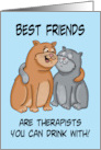 Humorous Blank Card Best Friends Are Therapists You Can Drink With card