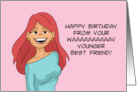 Happy Birthday From Your Way Younger Best Friend card