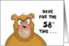 58th Birthday With Angry Looking Bear Okay, For The 58th Time card