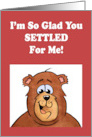 Valentine Card With Cartoon Bear I’m So Glad You Settled For Me card