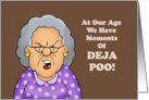 Humorous Adult Birthday At Our Age We Have Moments Of Deja Poo card